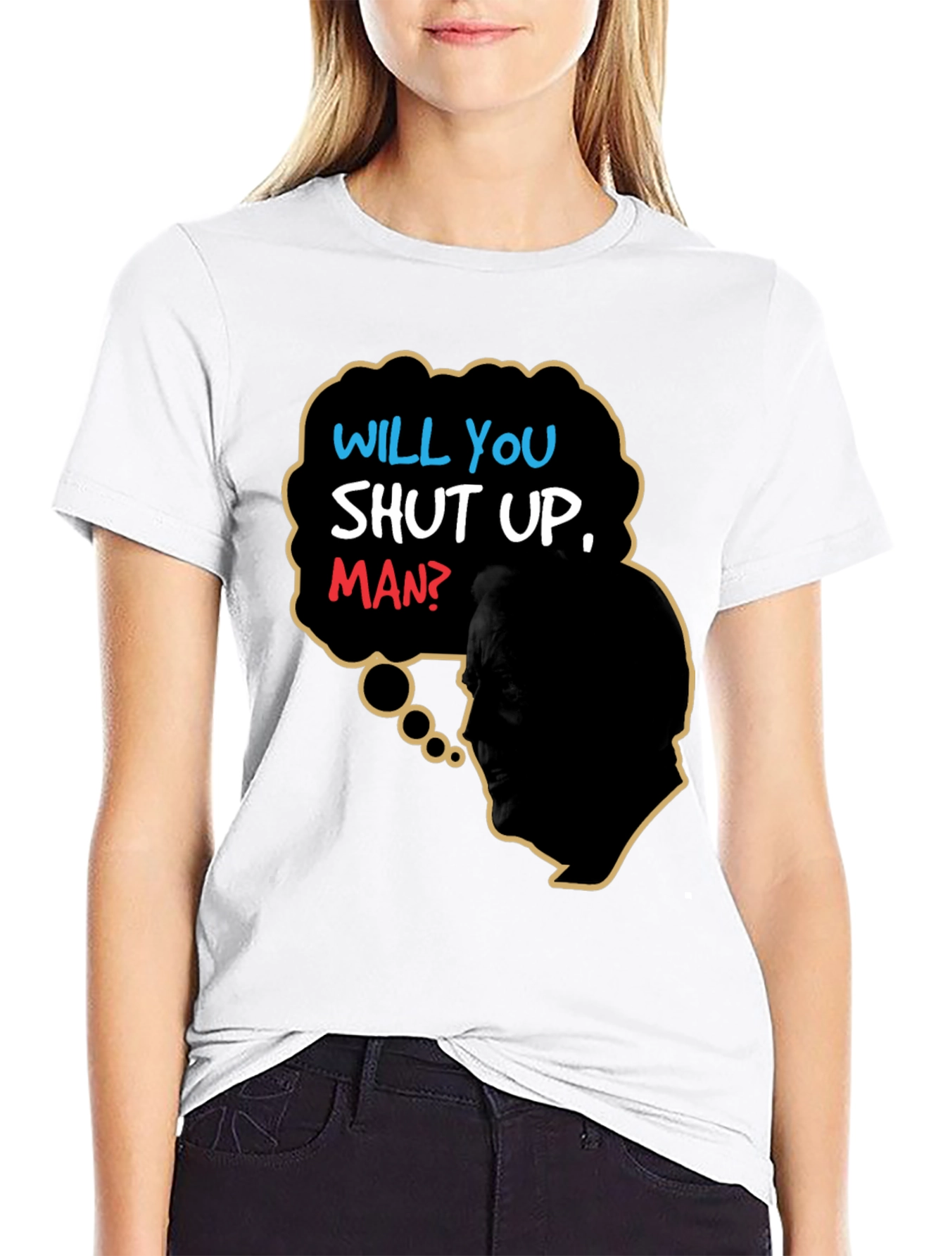 Will You Shut Up Man T-Shirt