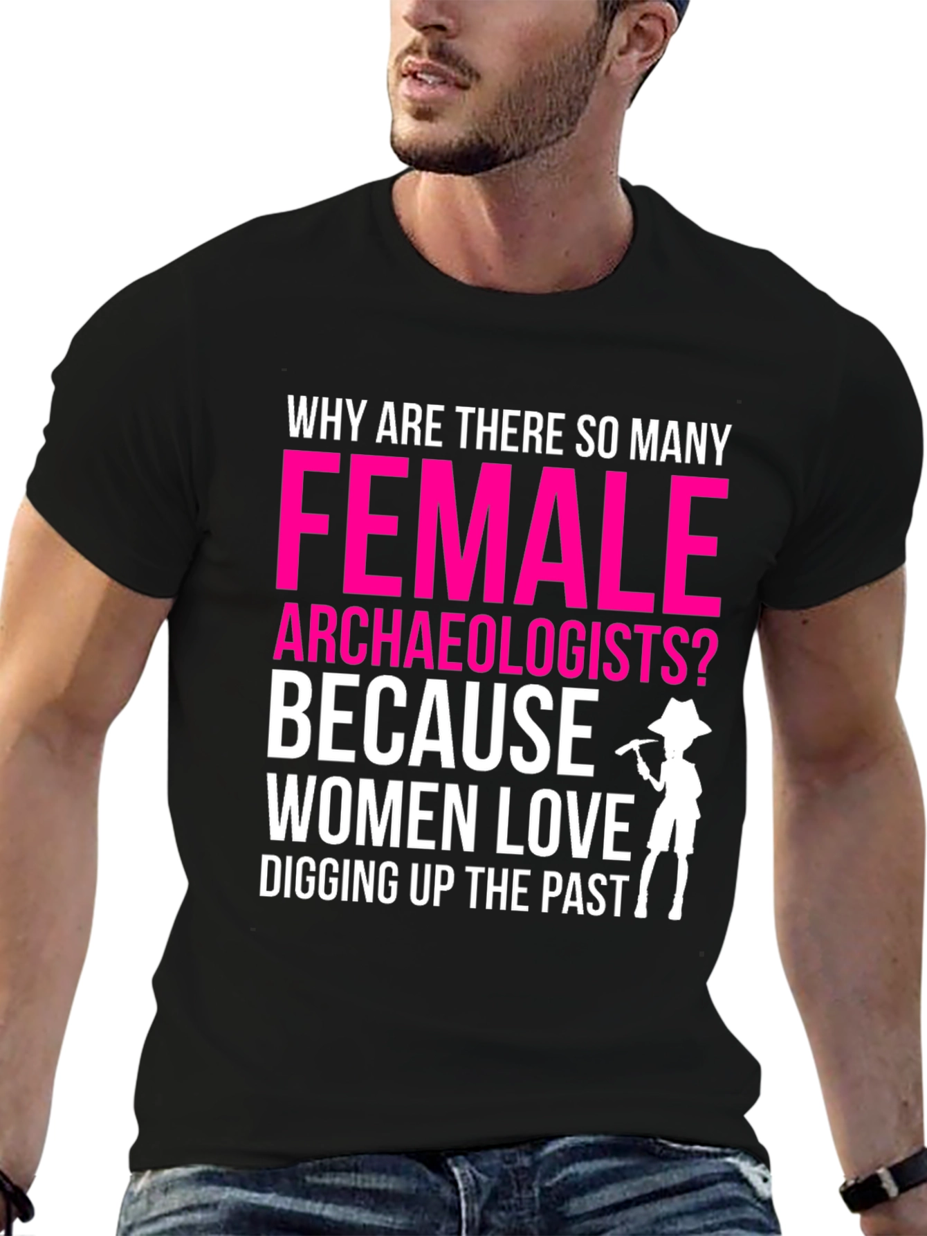 Funny Female Archaeologist T-Shirt: Digging Up The Past