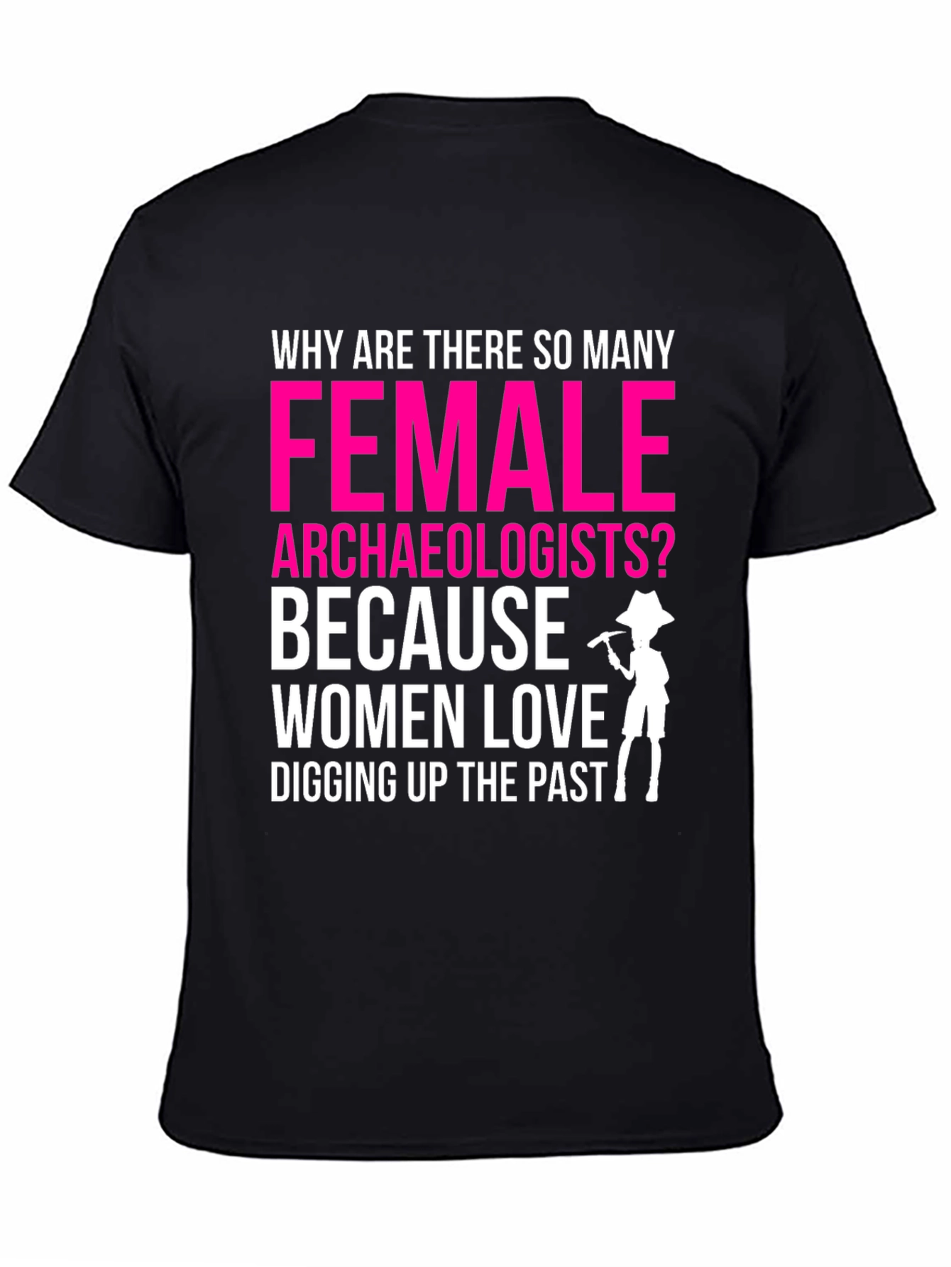 Funny Female Archaeologist T-Shirt: Digging Up The Past