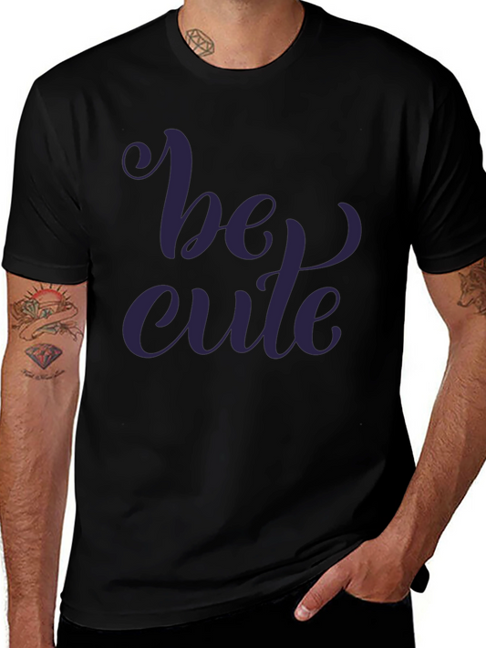 Be Cute Graphic Print T-Shirt - Stylish Casual Wear
