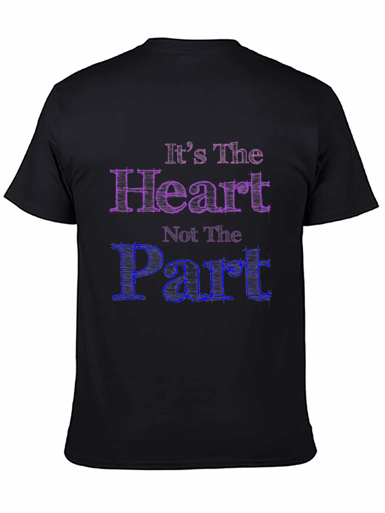Its The Heart Not The Part T-Shirt