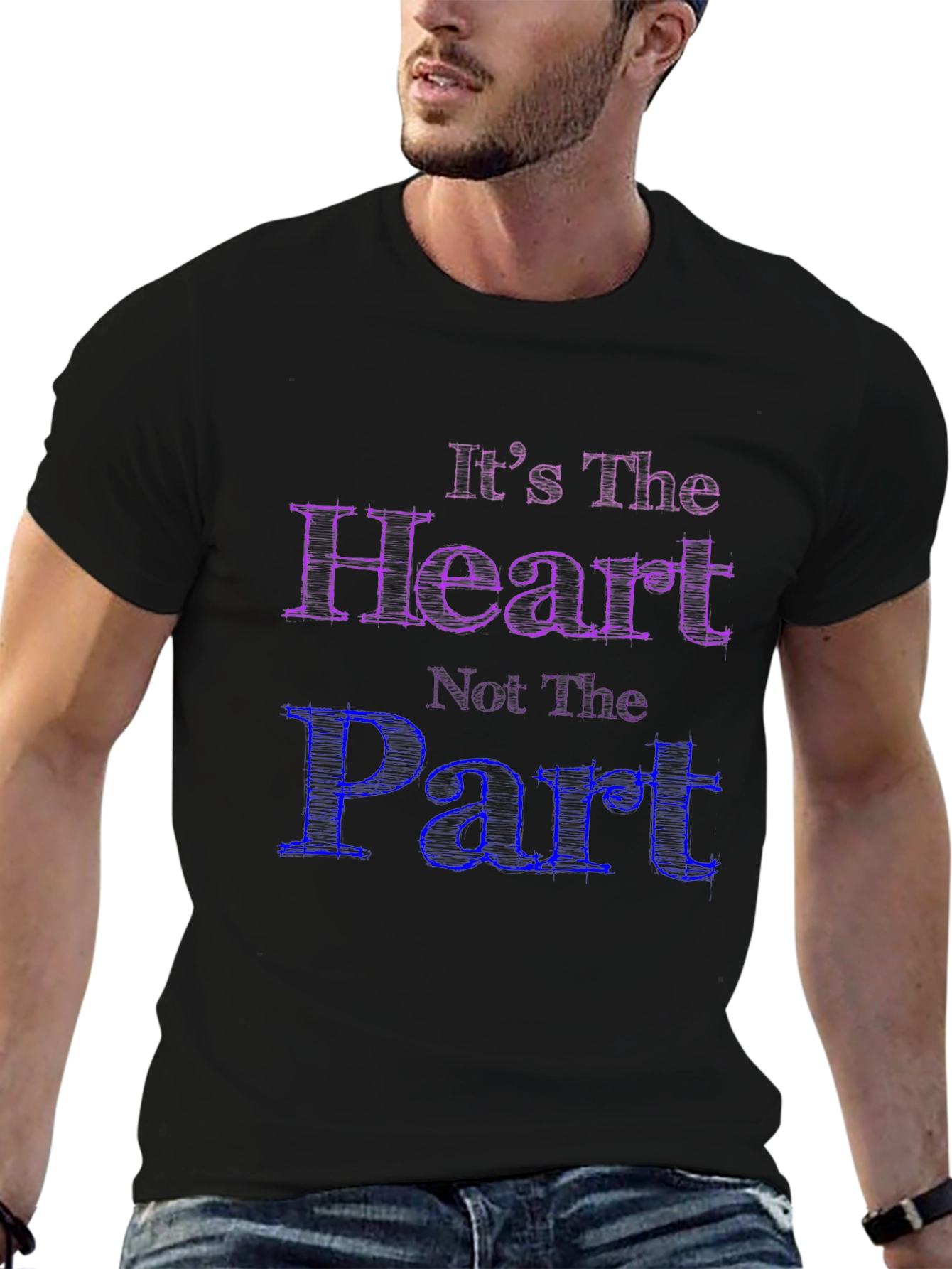 Its The Heart Not The Part T-Shirt