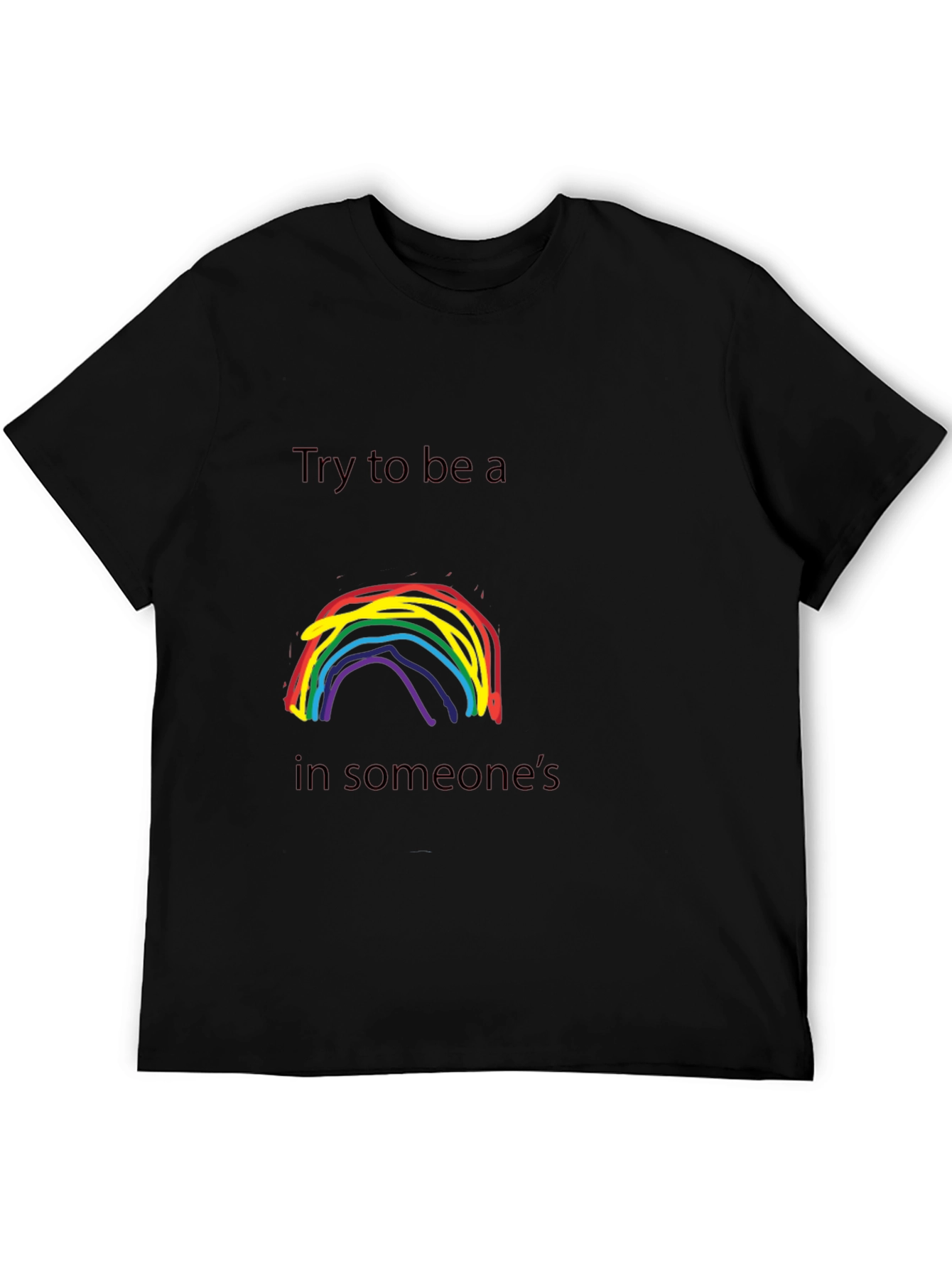 Rainbow Try To Be a T-Shirt