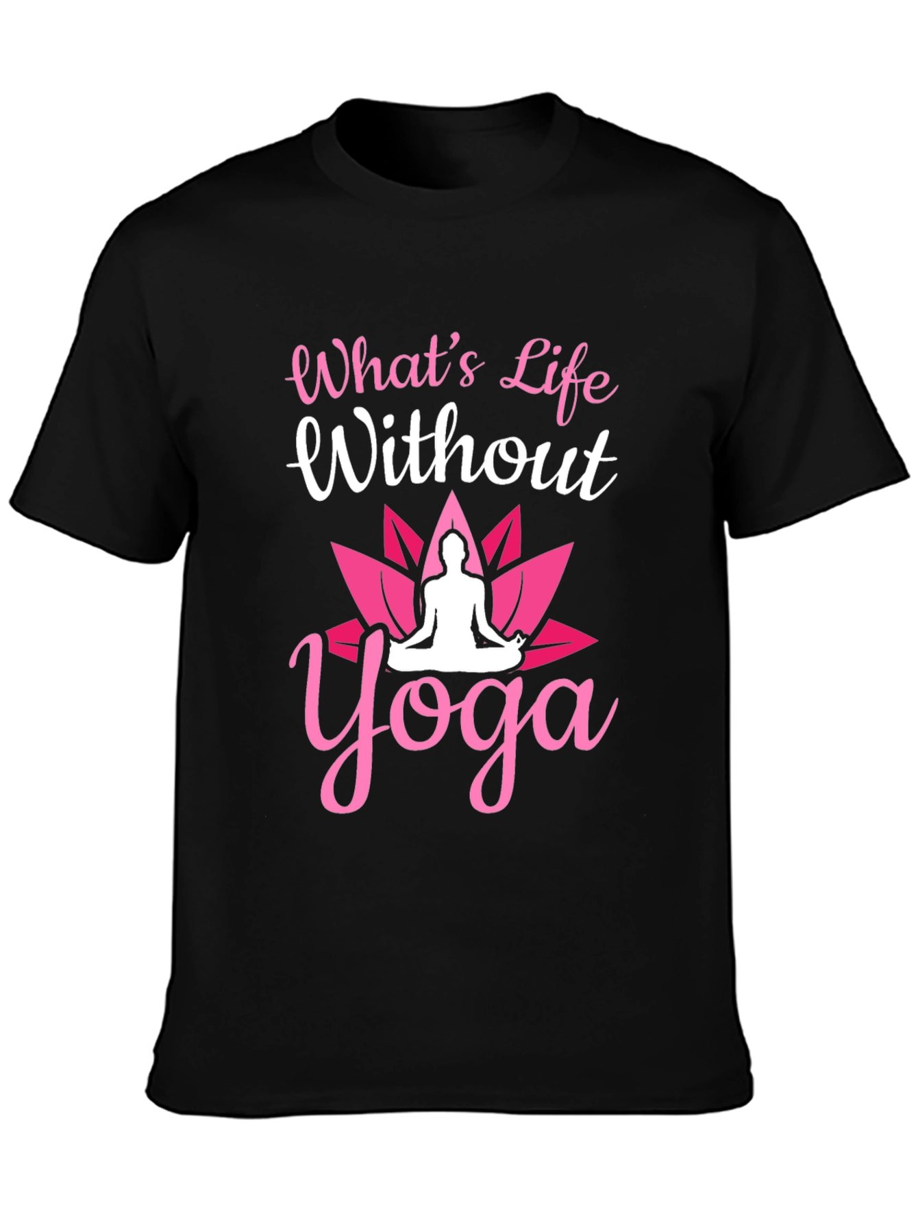 Whats Life Without Yoga T-Shirt