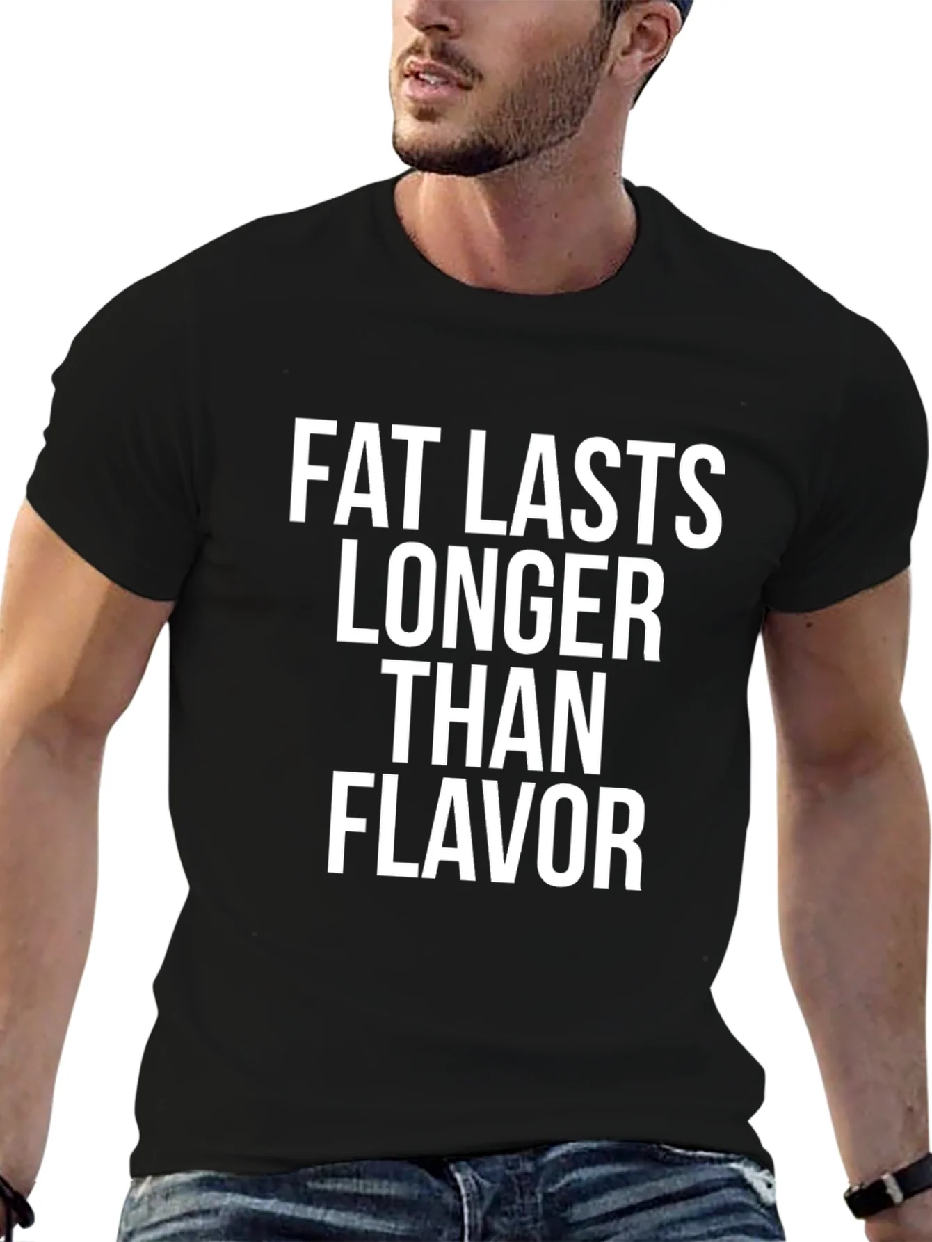 Fat Lasts Longer Than Flavor Graphic Tee