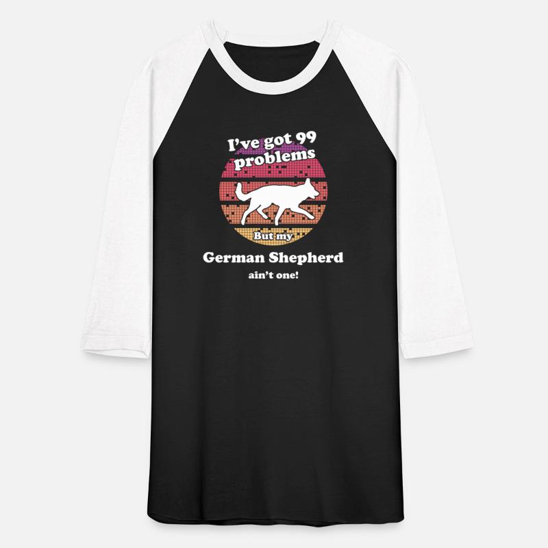 99 Problems But Dog Ain'T One Ger