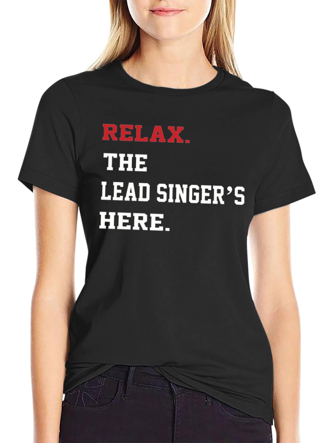 Relax The Lead Singers Here T-Shirt - Black