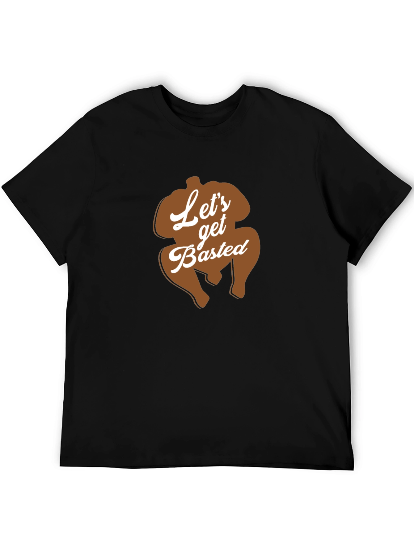 Lets Get Basted Thanksgiving Turkey T-Shirt