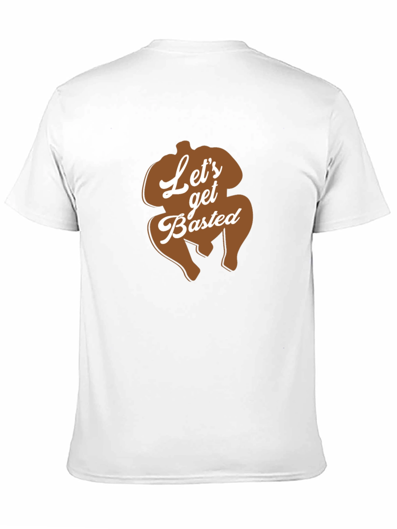 Lets Get Basted Thanksgiving Turkey T-Shirt