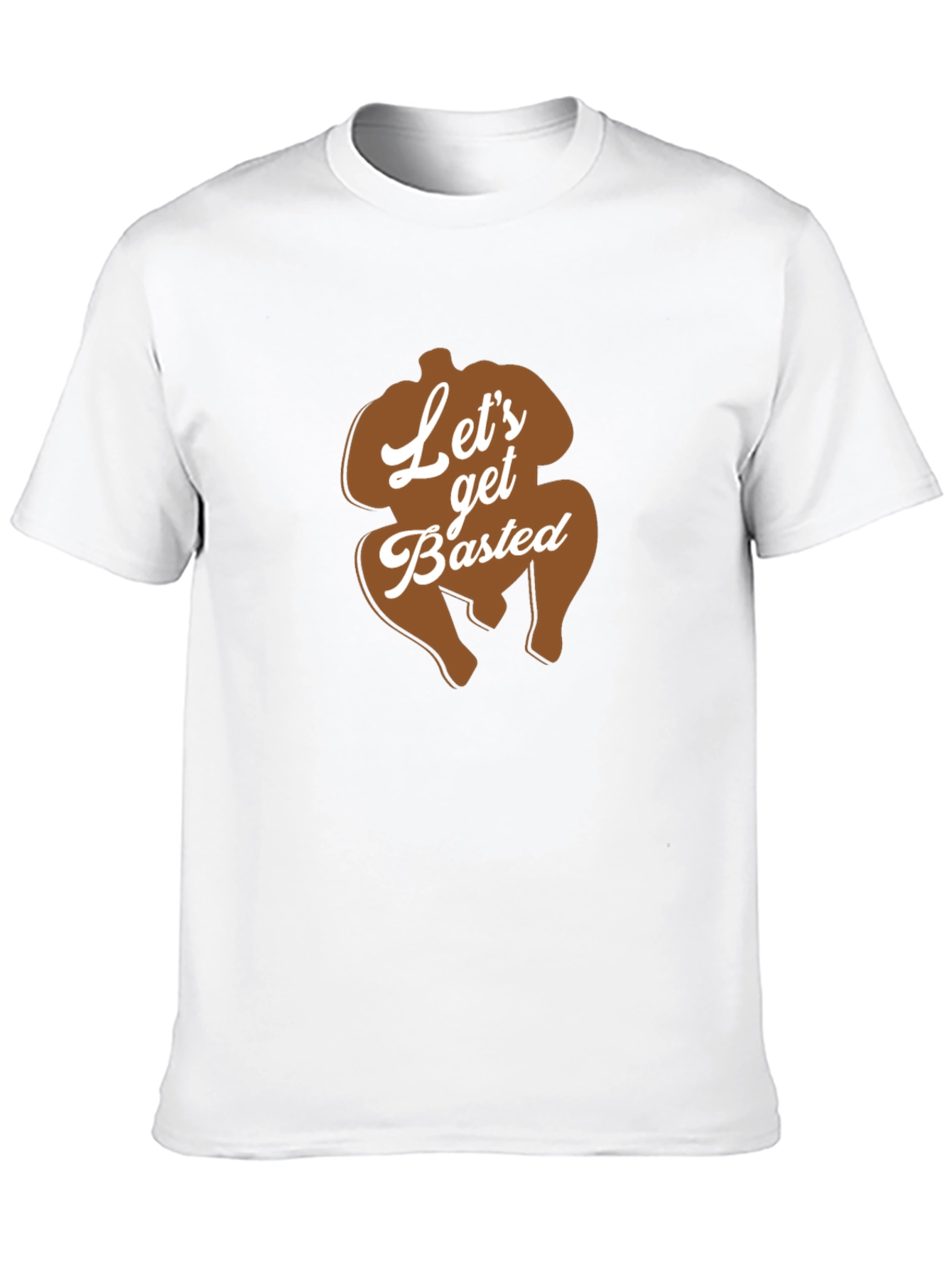 Lets Get Basted Thanksgiving Turkey T-Shirt