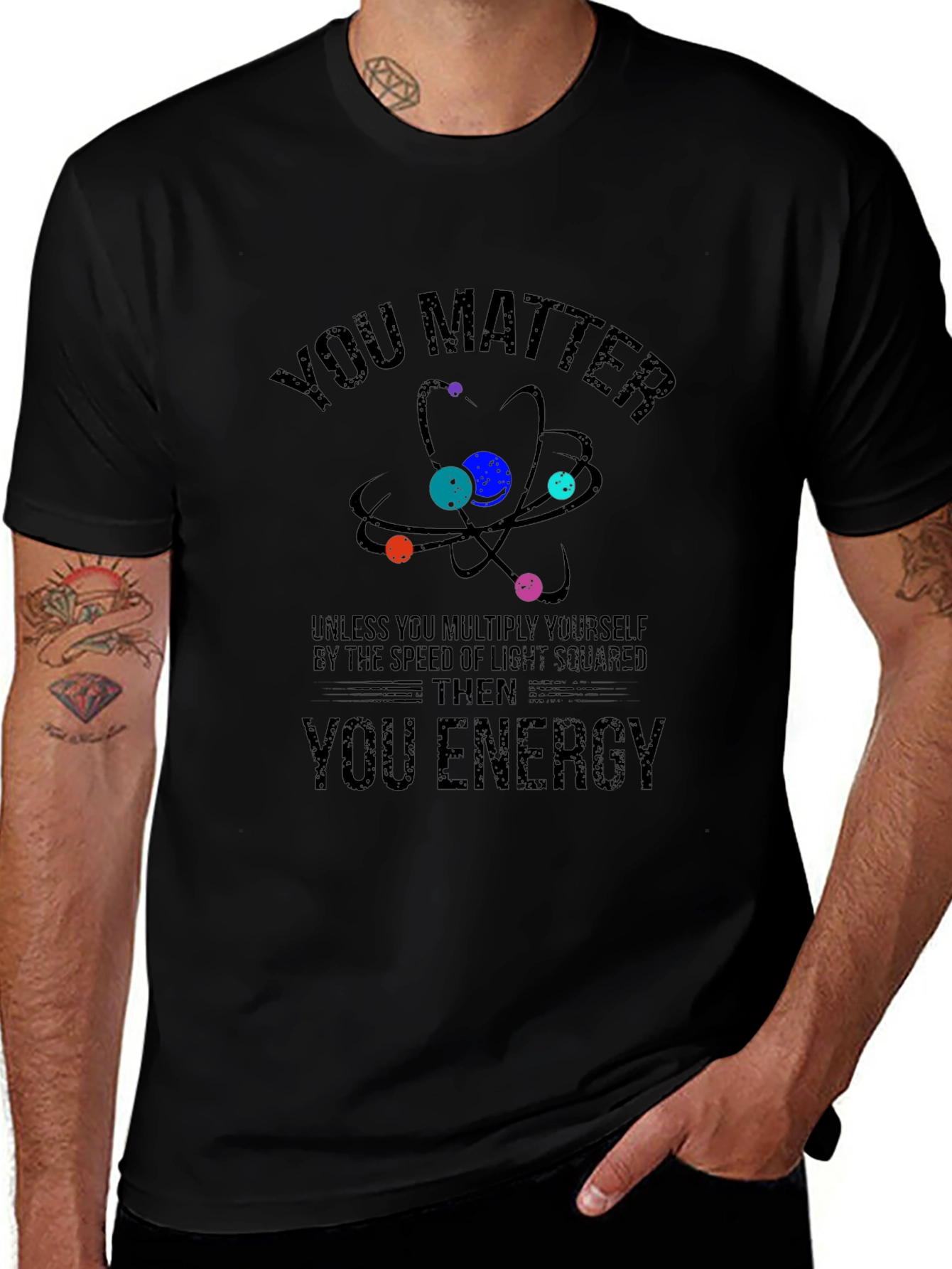 You Matter Then You Energy Science T-Shirt