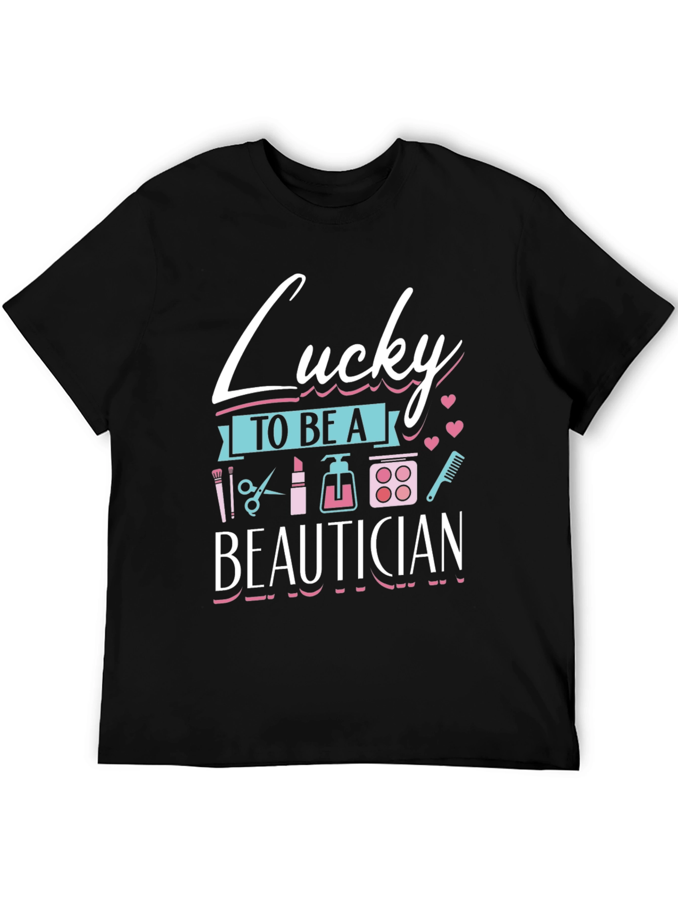 Lucky To Be A Beautician Graphic T-Shirt