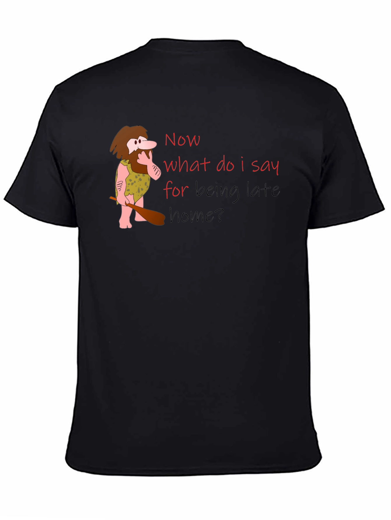 Funny Caveman Late Home T-Shirt