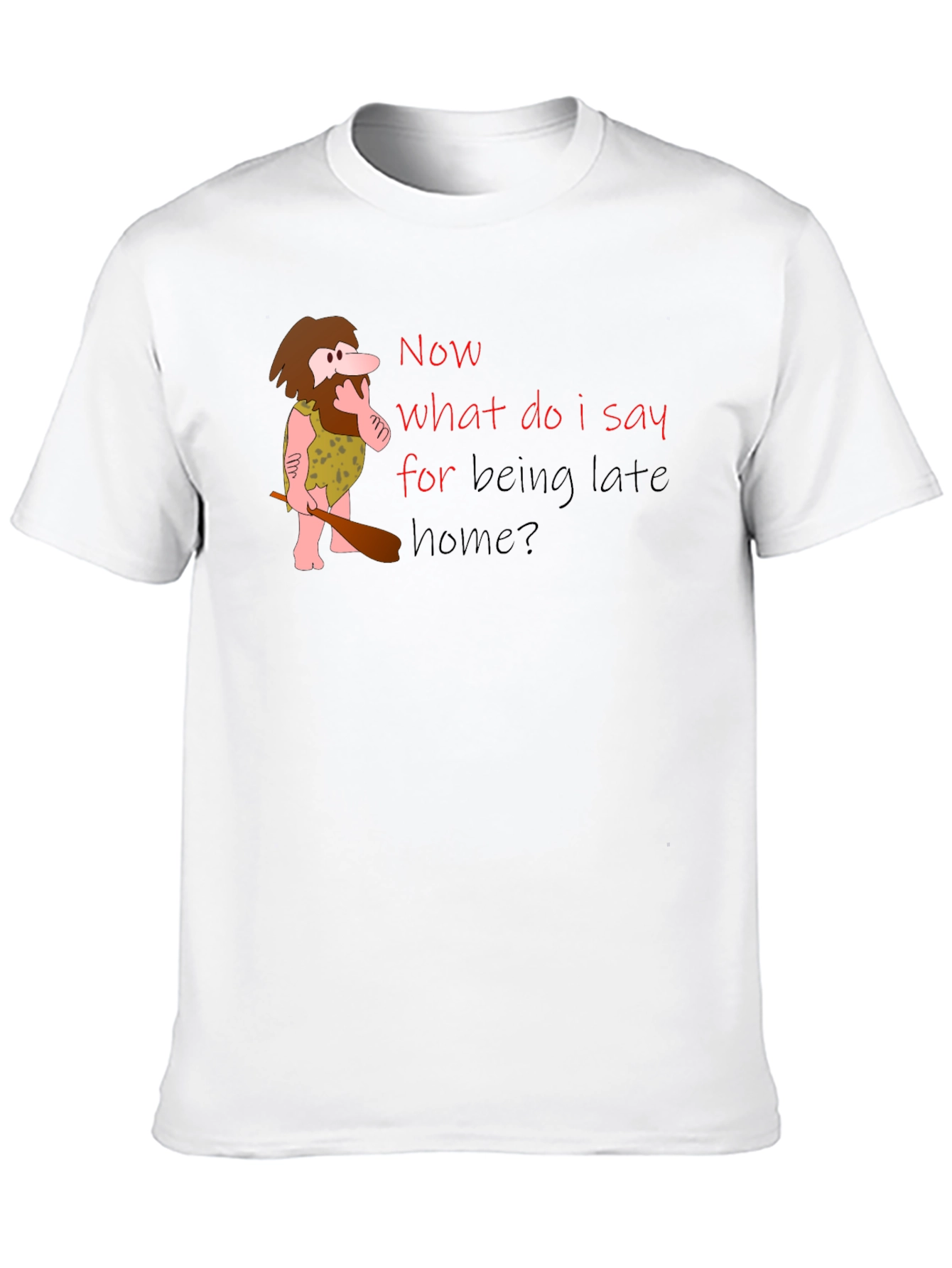 Funny Caveman Late Home T-Shirt