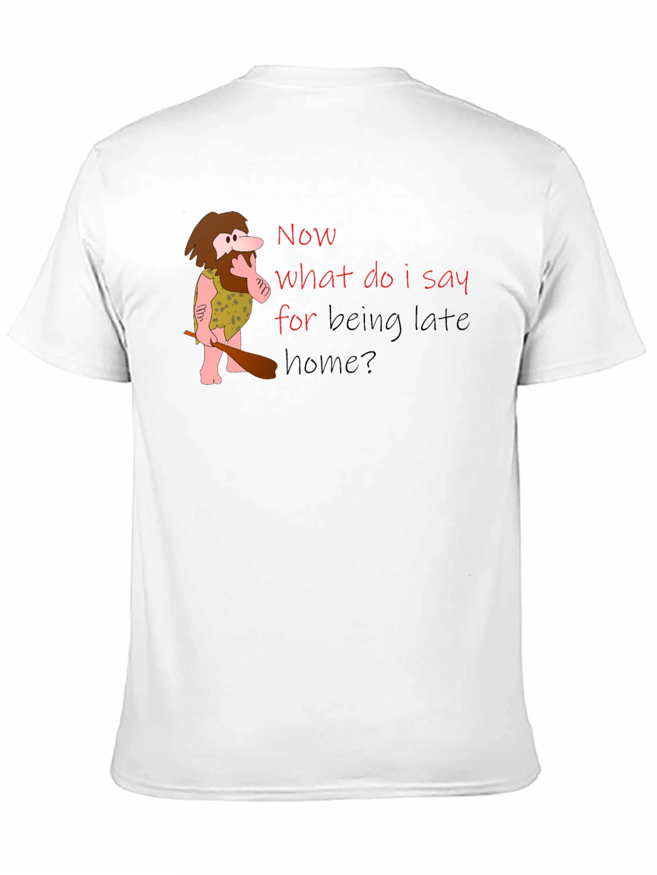 Funny Caveman Late Home T-Shirt