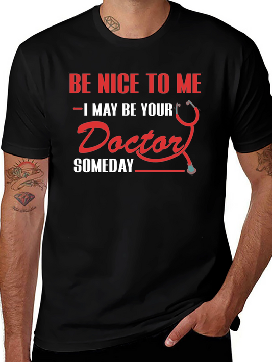 Future Doctor T-Shirt - Be Nice to Me Someday