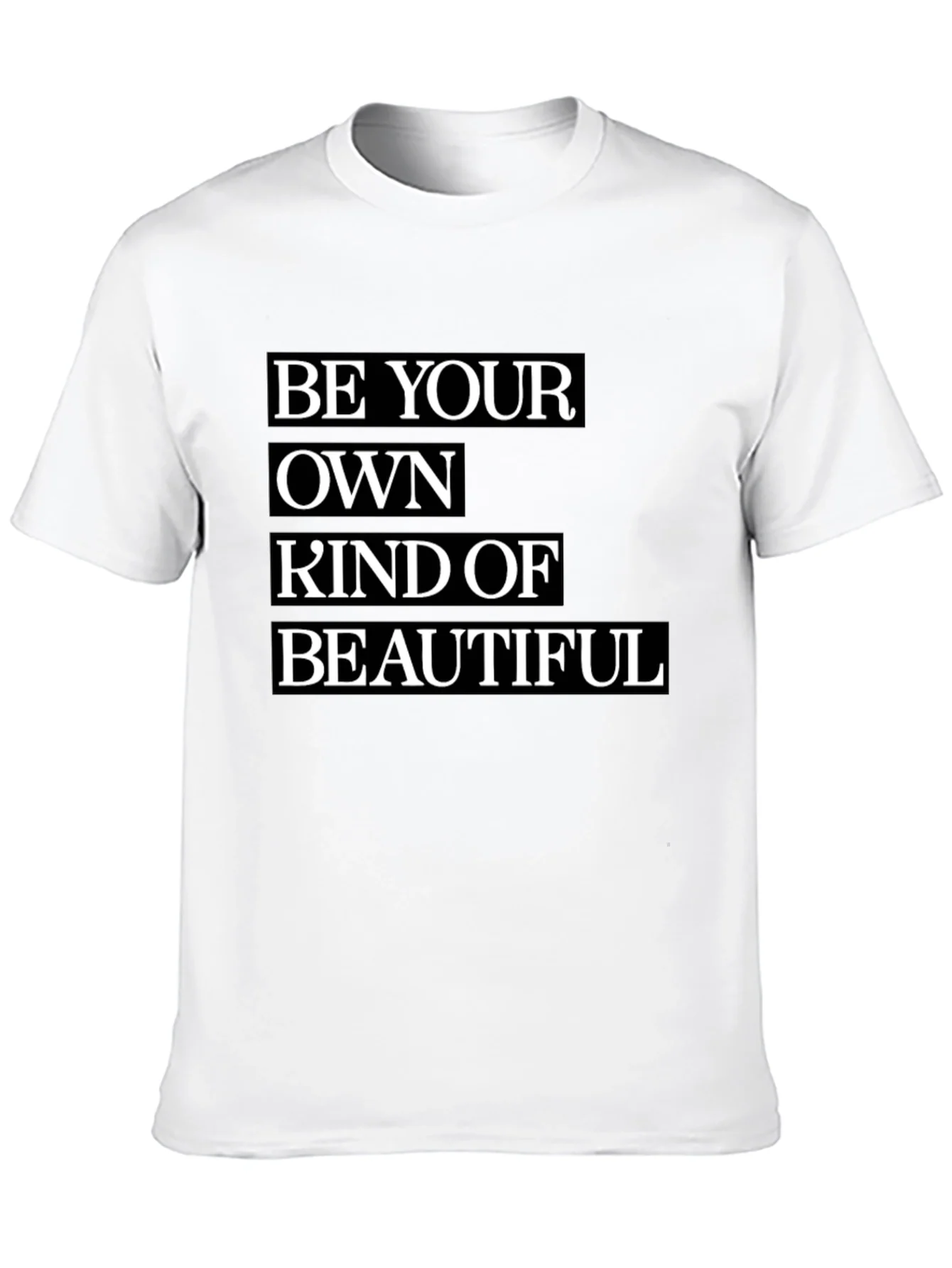 Be Your Own Kind of Beautiful T-Shirt