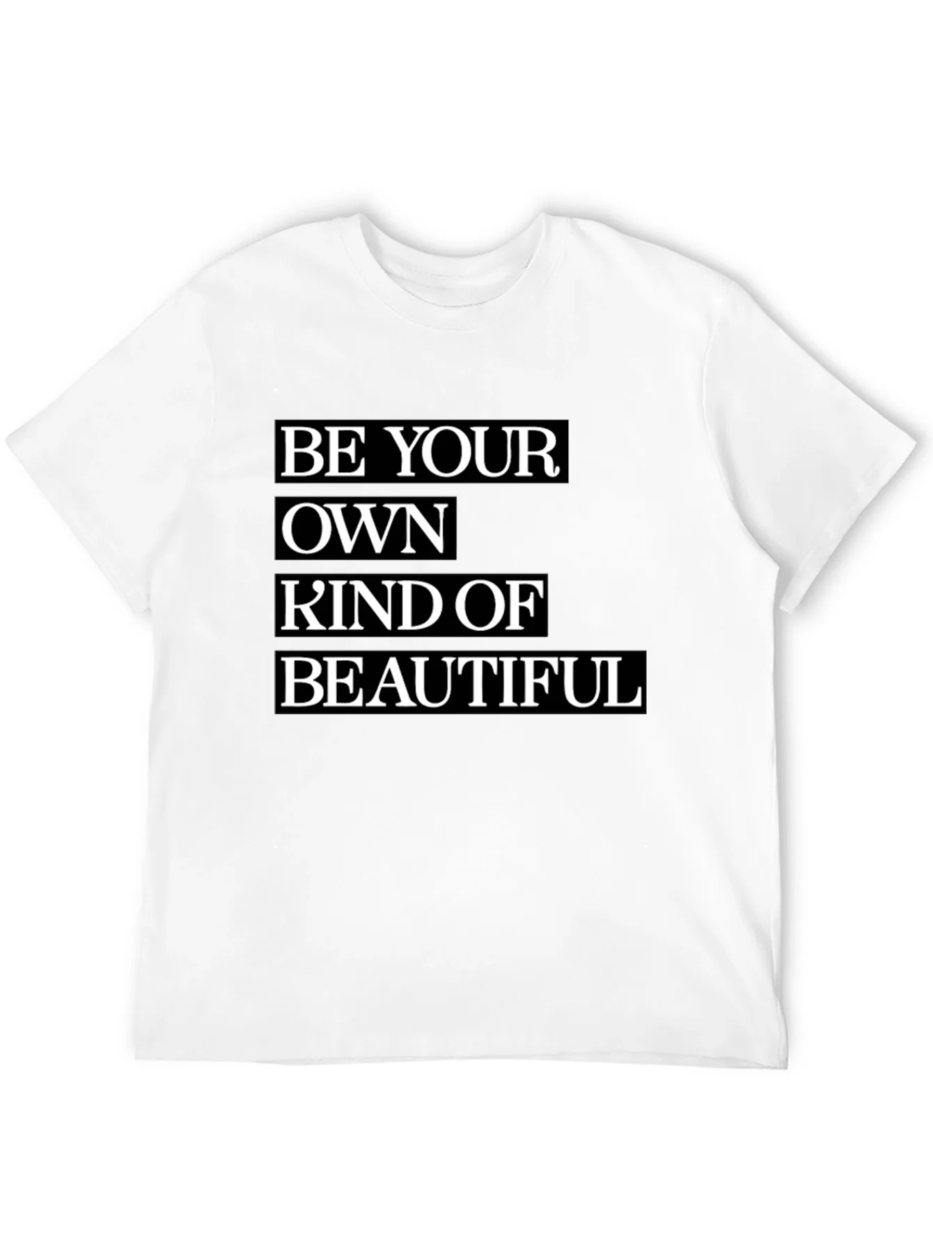 Be Your Own Kind of Beautiful T-Shirt