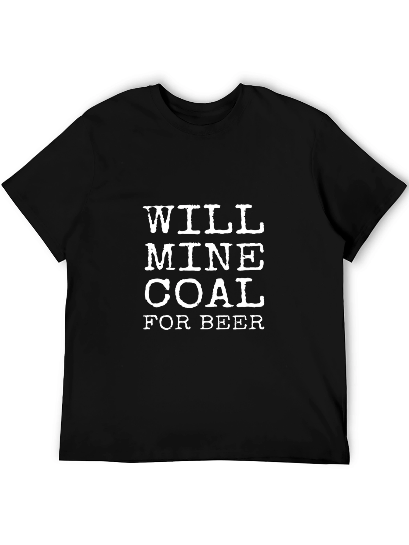 Will Mine Coal For Beer Graphic T-Shirt