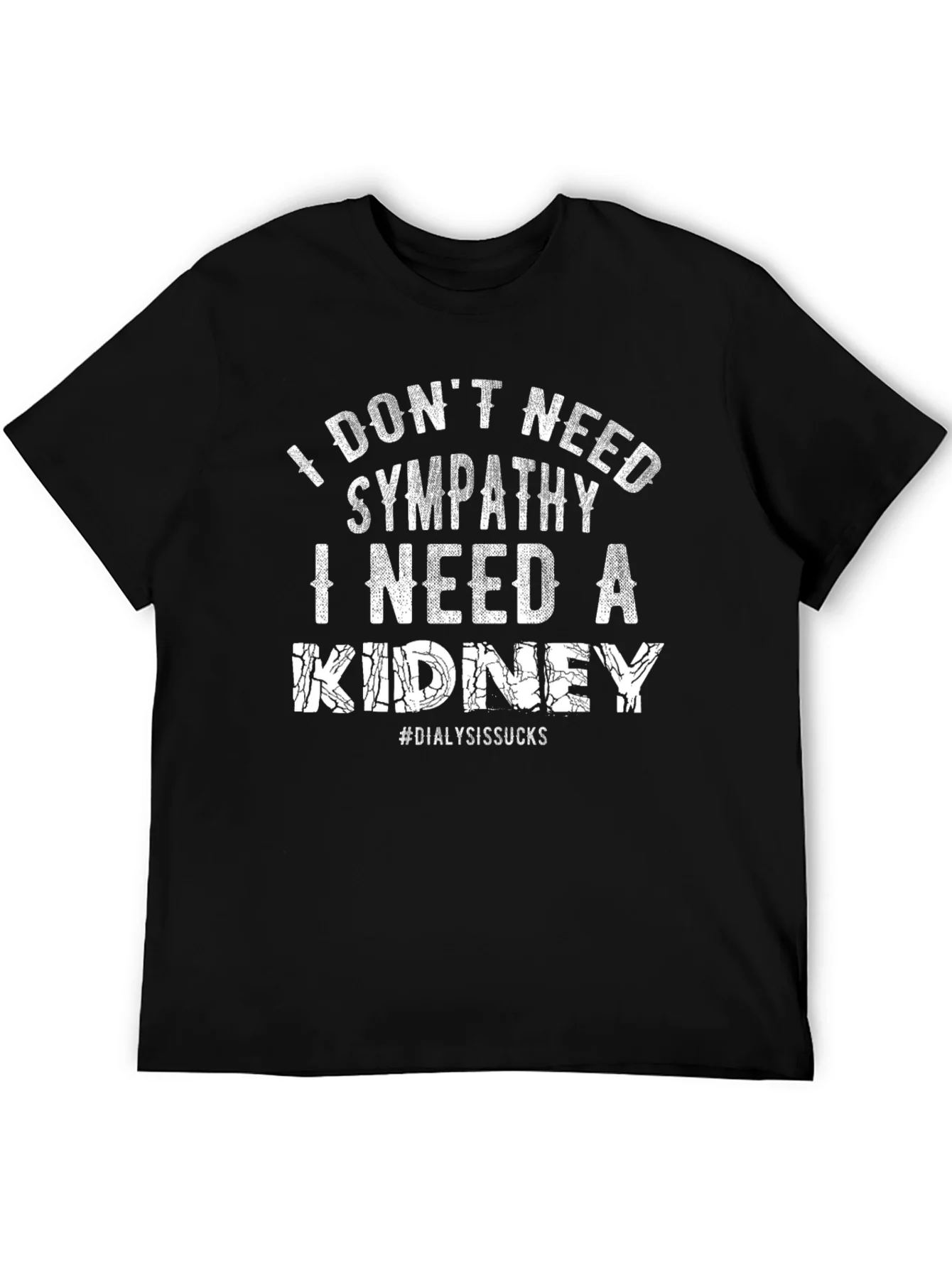 I Need A Kidney T-Shirt