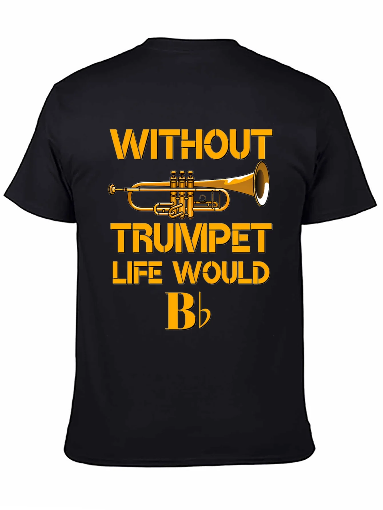 Trumpet T-Shirt - Without Trumpet Life Would B Flat