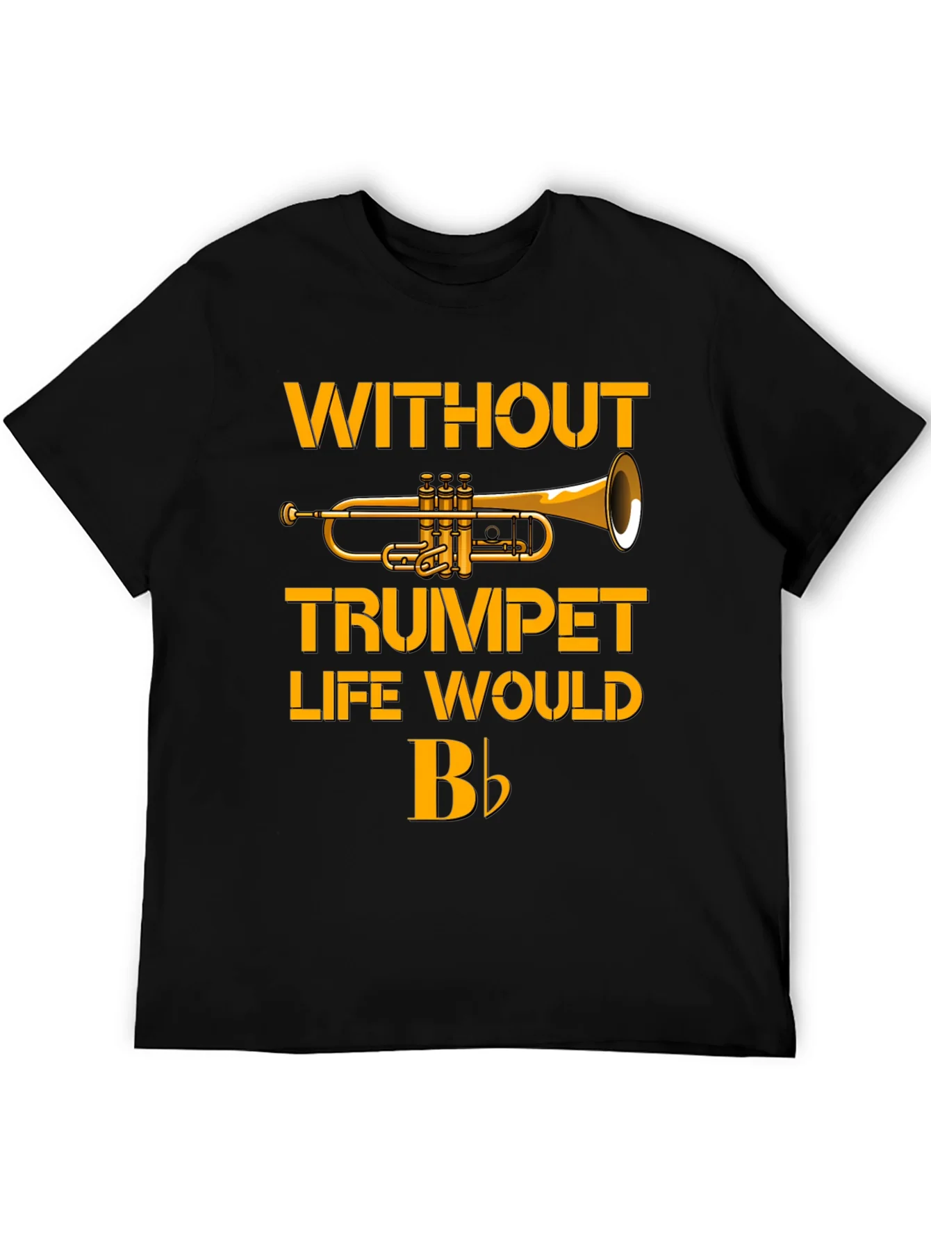 Trumpet T-Shirt - Without Trumpet Life Would B Flat