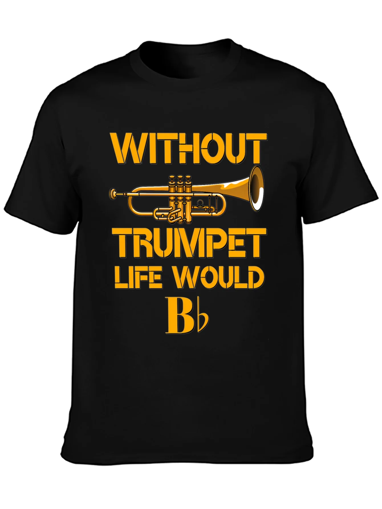 Trumpet T-Shirt - Without Trumpet Life Would B Flat