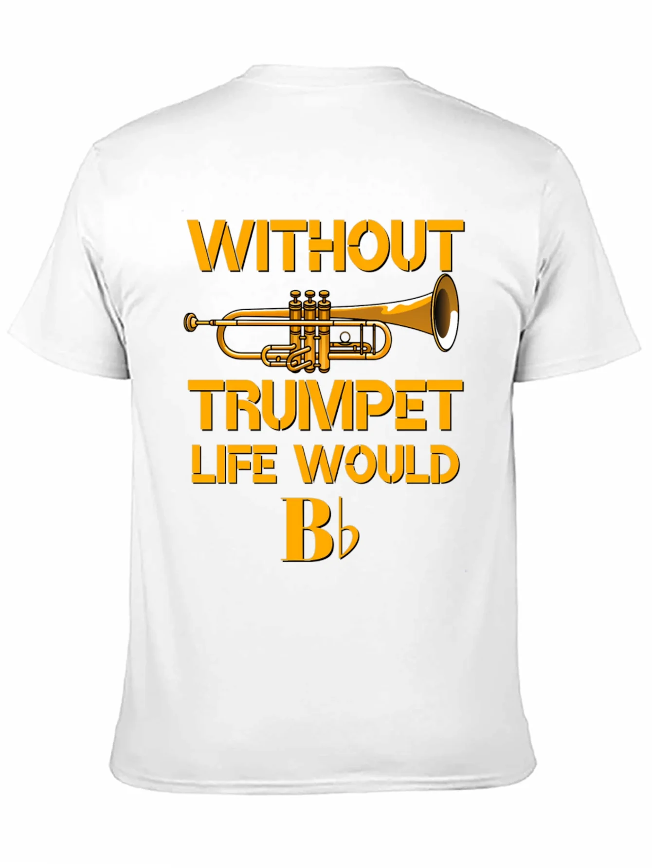 Trumpet T-Shirt - Without Trumpet Life Would B Flat