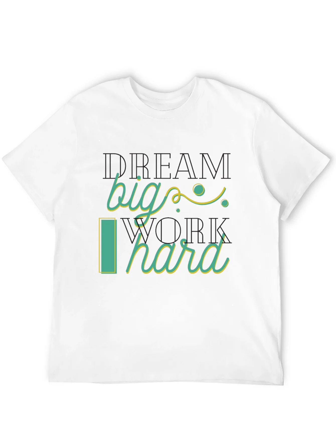 Dream Big Work Hard Graphic Tee