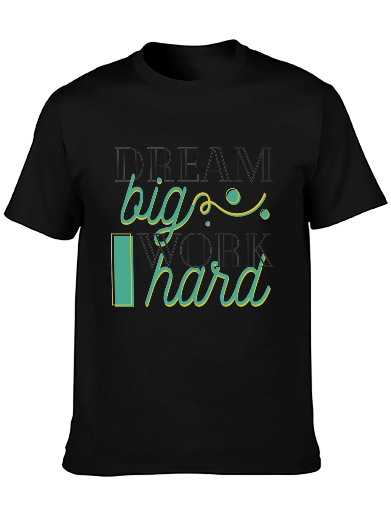 Dream Big Work Hard Graphic Tee