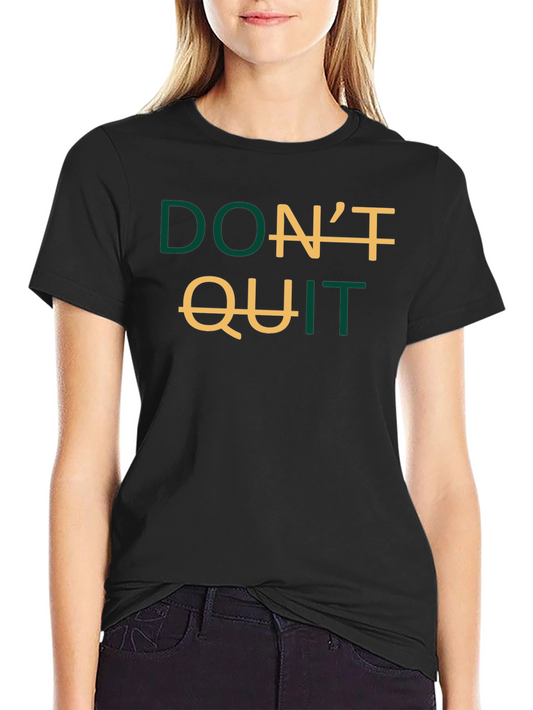 Inspirational Dont Quit Graphic T-Shirt