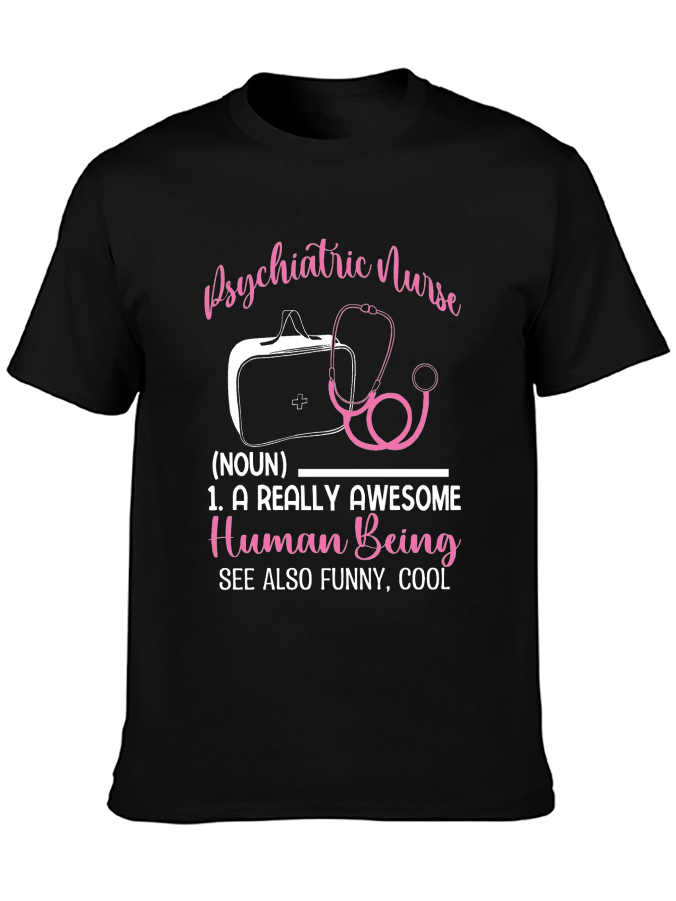 Psychiatric Nurse T-Shirt: Awesome Human Being Definition
