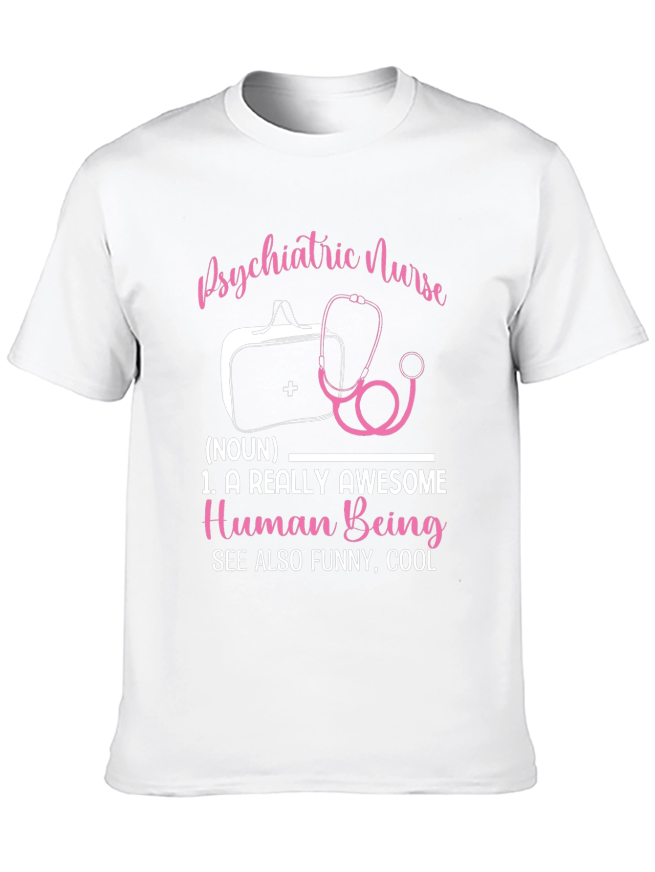 Psychiatric Nurse T-Shirt: Awesome Human Being Definition