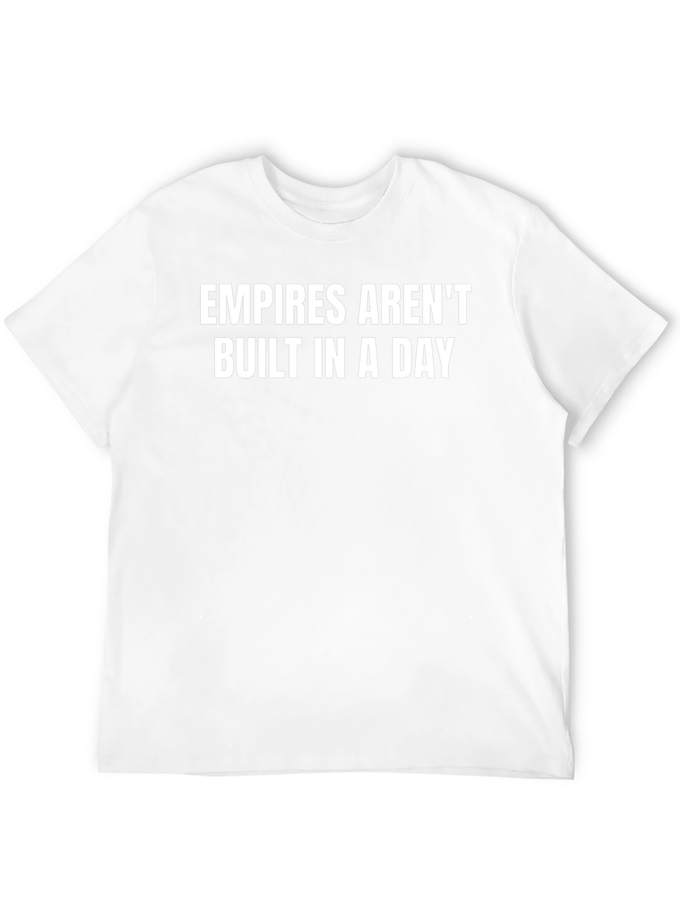 Empires Arent Built in a Day Slogan Graphic T-Shirt