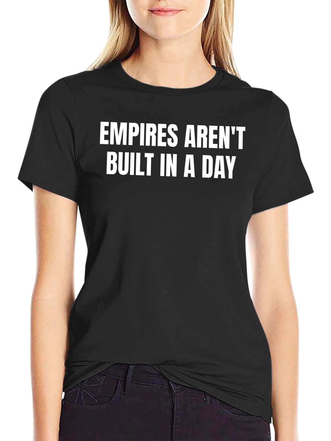 Empires Arent Built in a Day Slogan Graphic T-Shirt