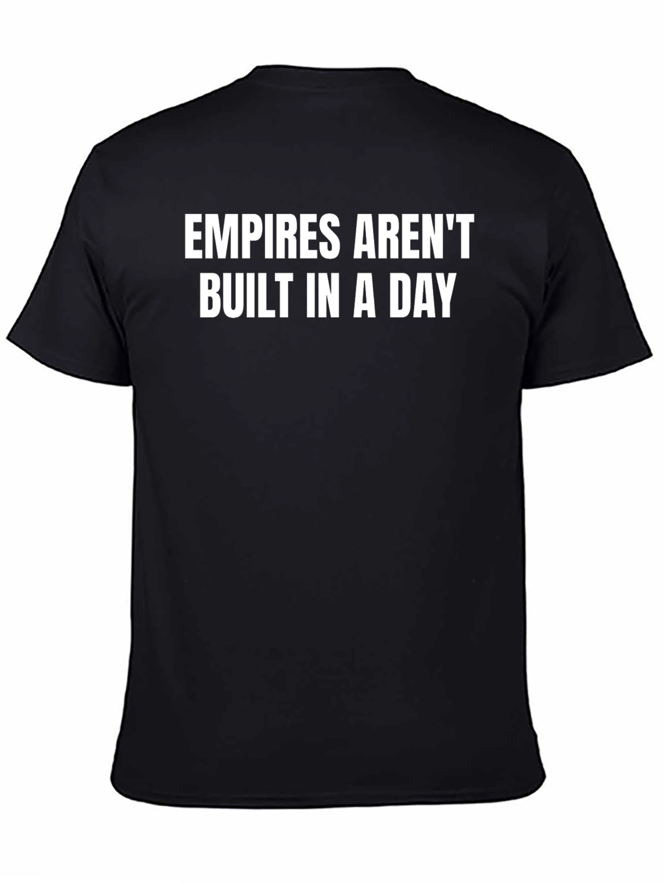 Empires Arent Built in a Day Slogan Graphic T-Shirt