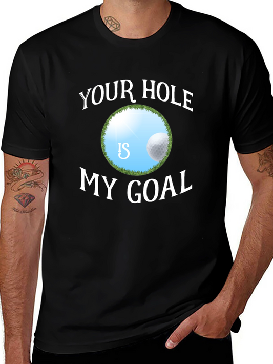 Funny Golf T-Shirt - Your Hole Is My Goal Tee