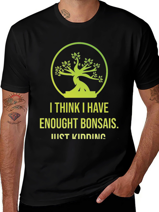 Bonsai Lover T-Shirt - Just Kidding Funny Graphic Tee