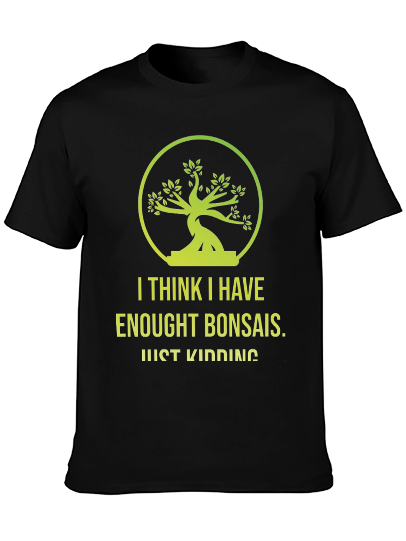 Bonsai Lover T-Shirt - Just Kidding Funny Graphic Tee