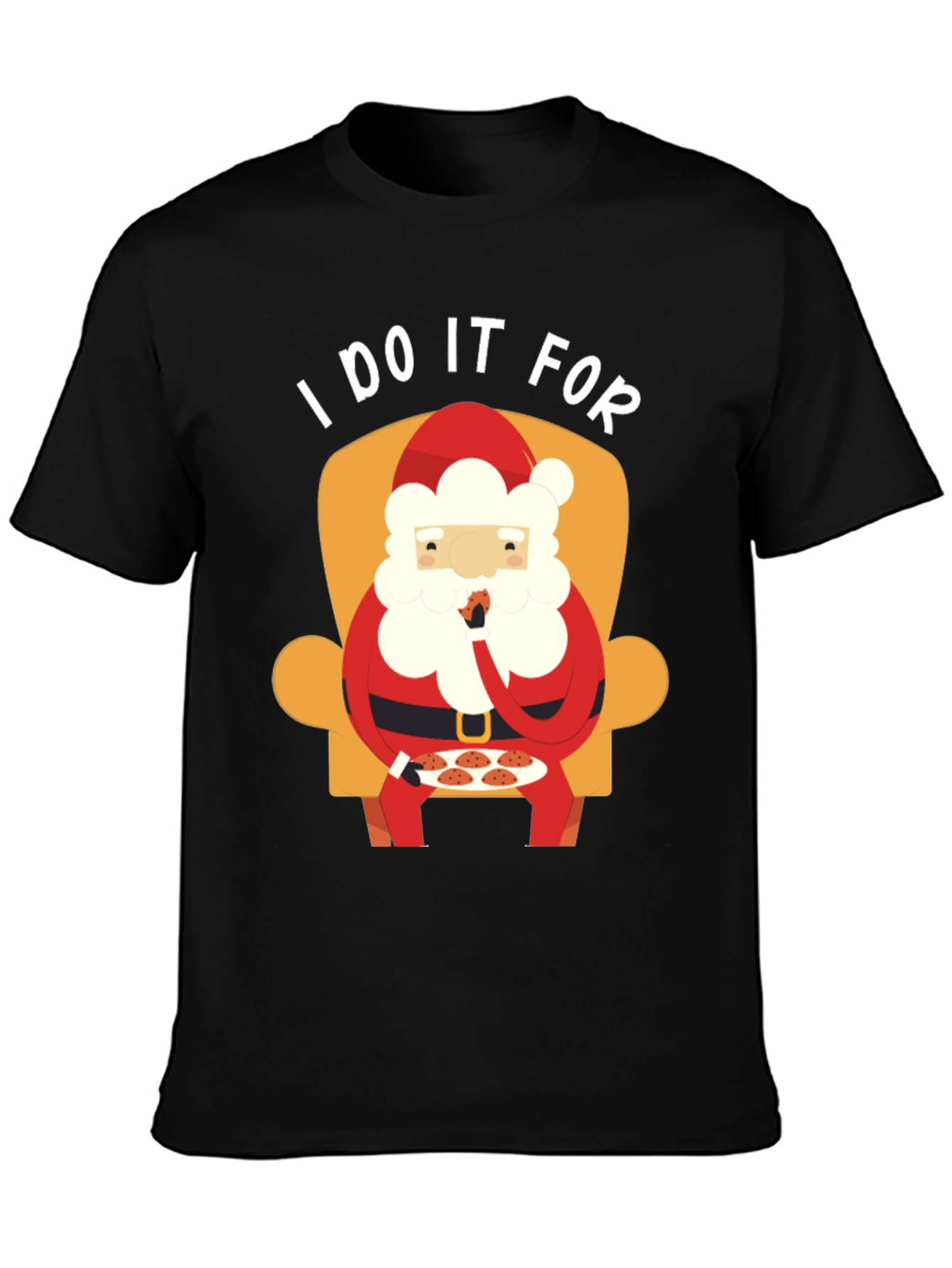 Santa Cookie T-Shirt - I Do It For...