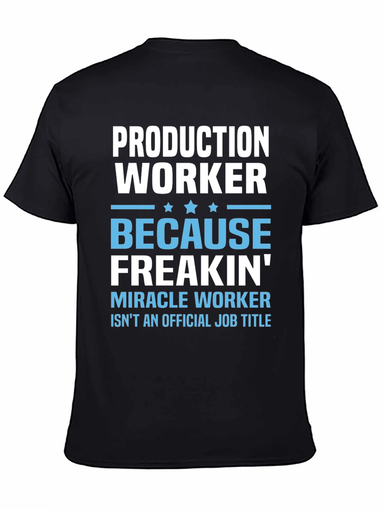 Production Worker Freakin Miracle T-Shirt