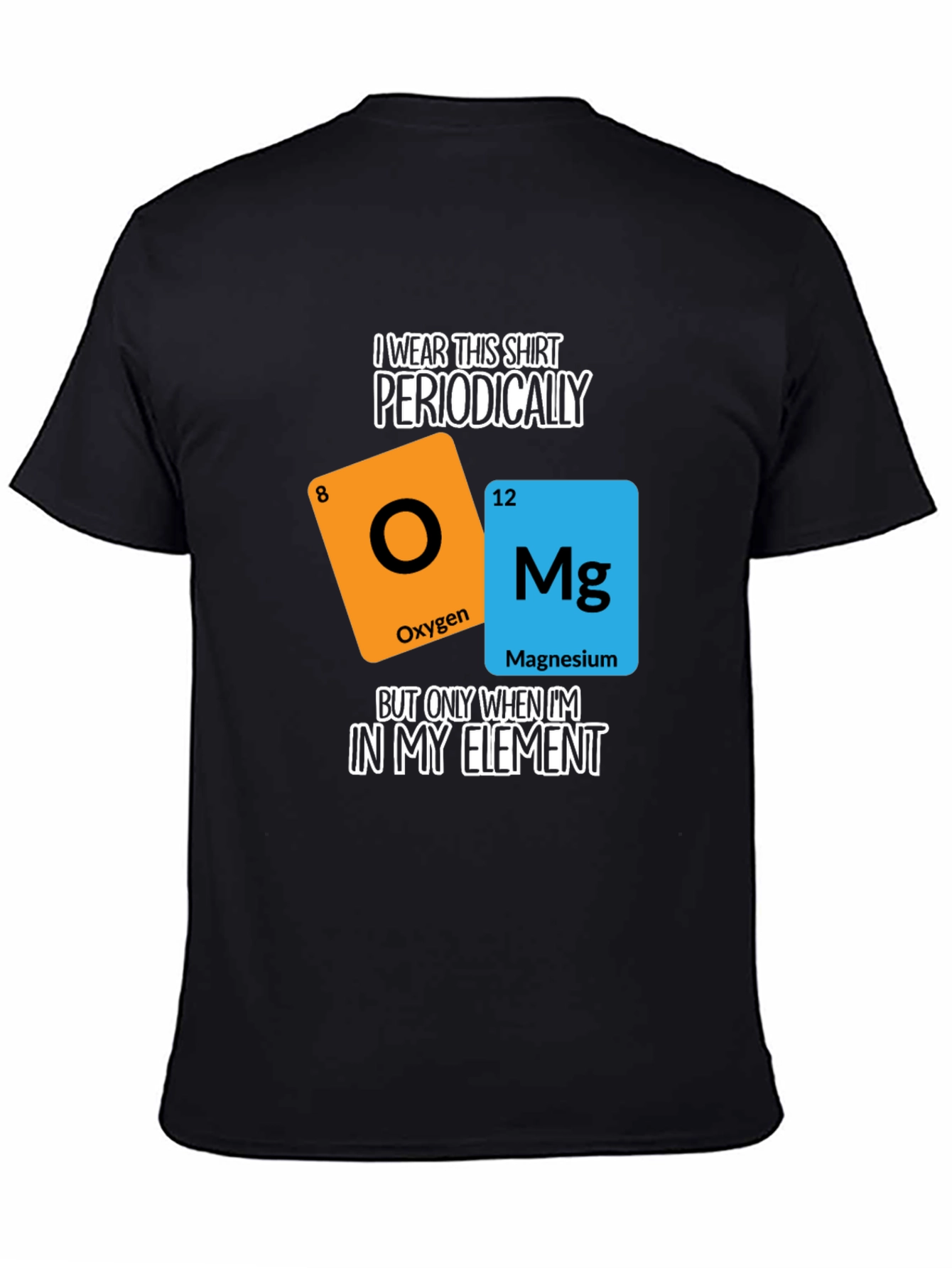 I Wear This Shirt Periodically T-Shirt