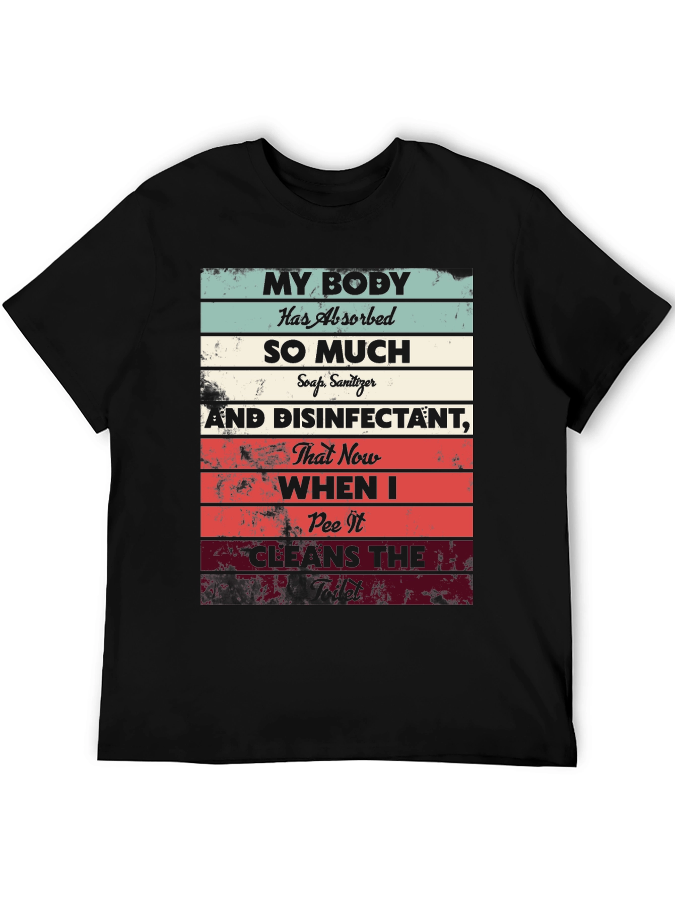 My Body Absorbed So Much T-Shirt