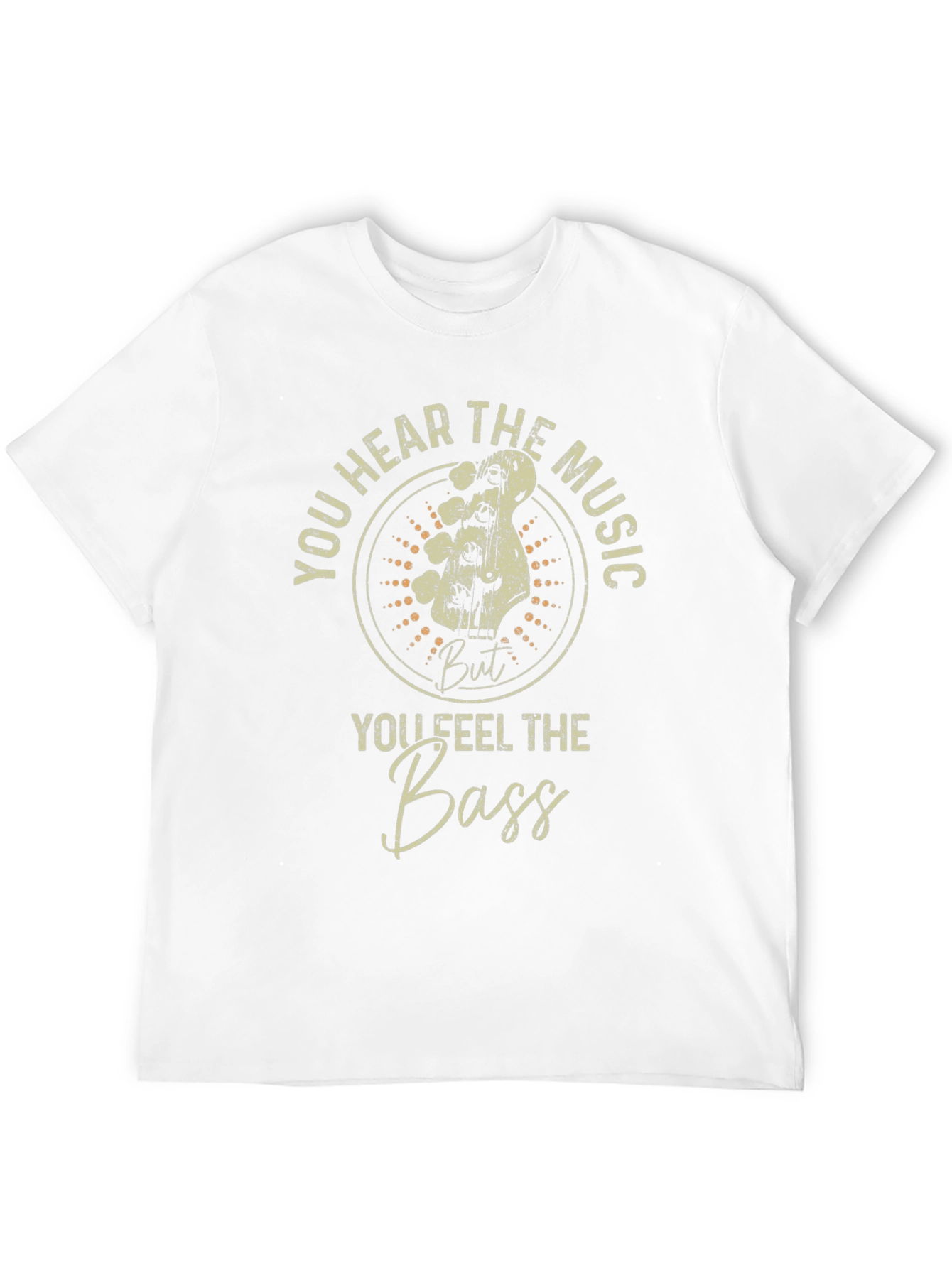 You Hear the Music You Feel the Bass T-Shirt