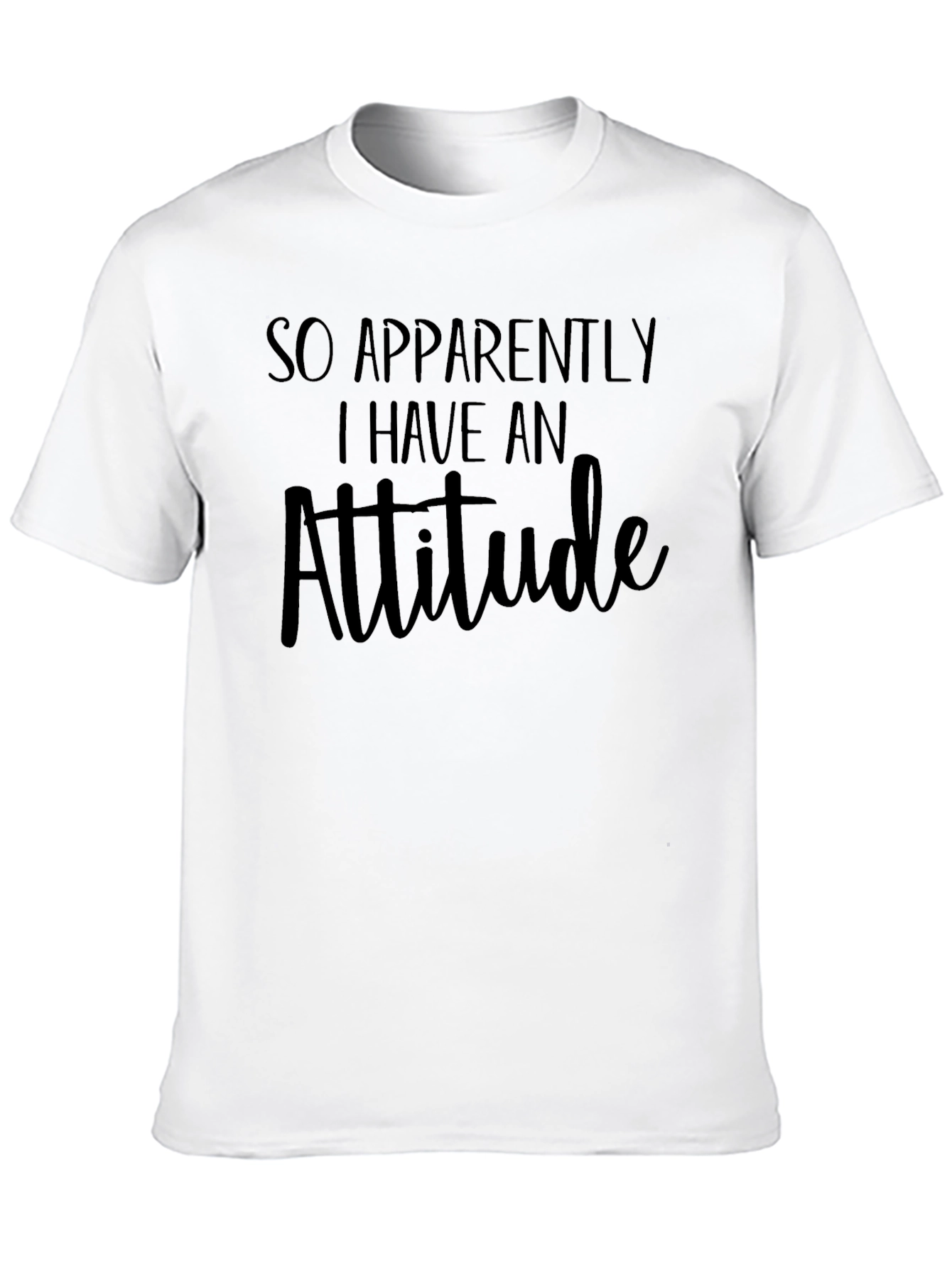 So Apparently I Have An Attitude Black T-Shirt