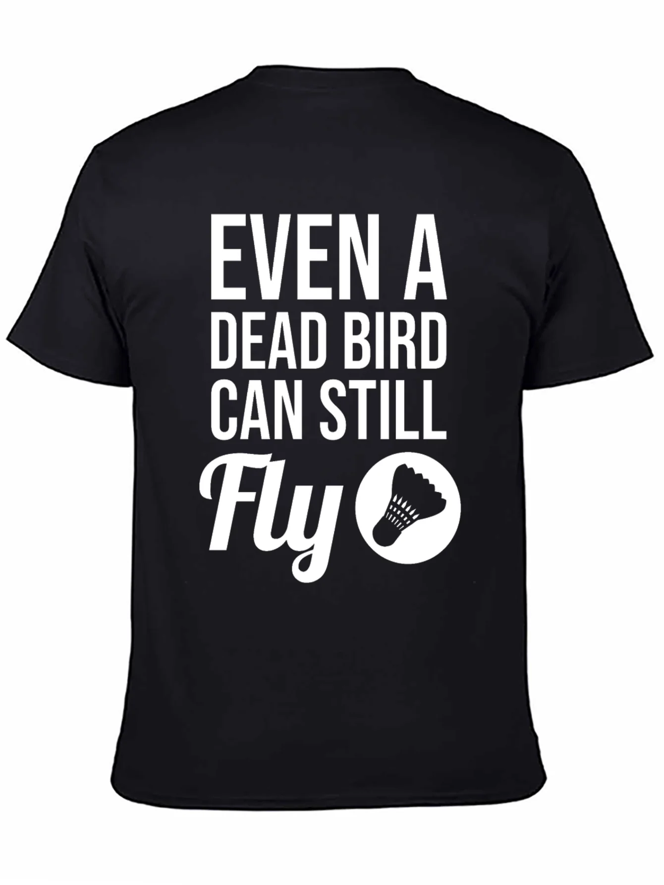 Even A Dead Bird Can Still Fly T-Shirt
