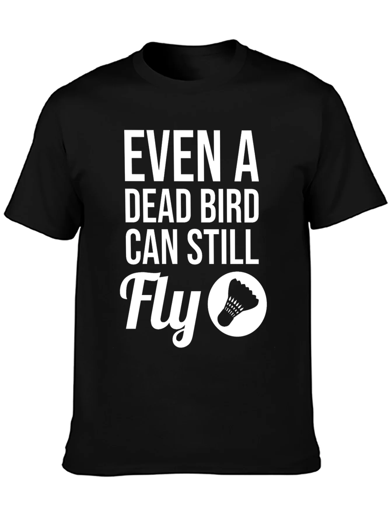Even A Dead Bird Can Still Fly T-Shirt