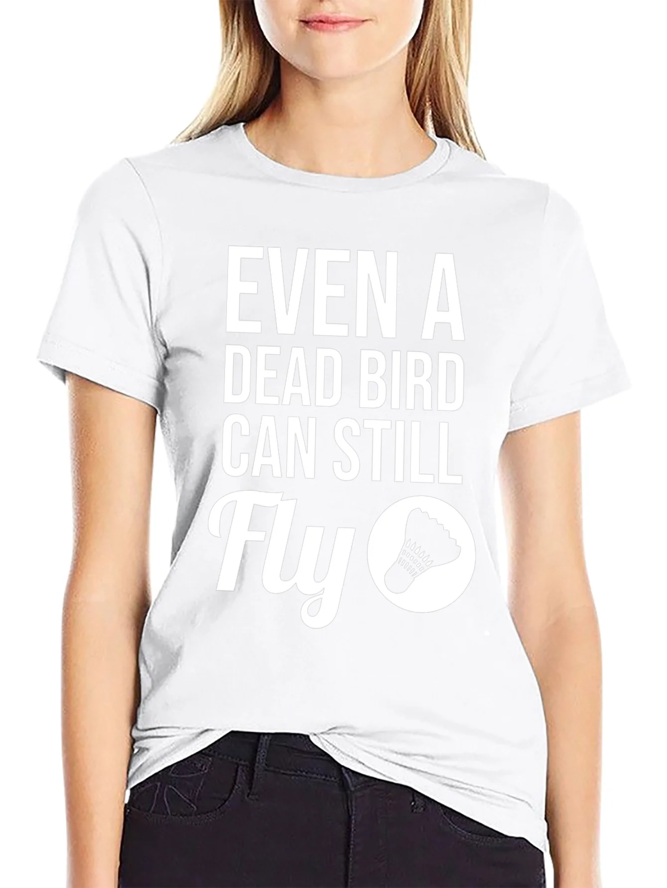 Even A Dead Bird Can Still Fly T-Shirt