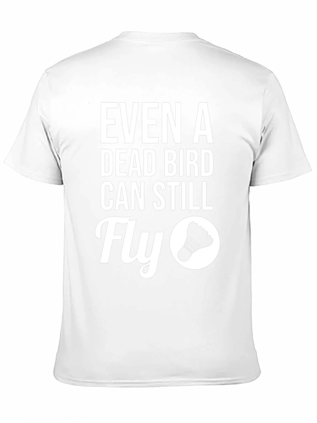 Even A Dead Bird Can Still Fly T-Shirt