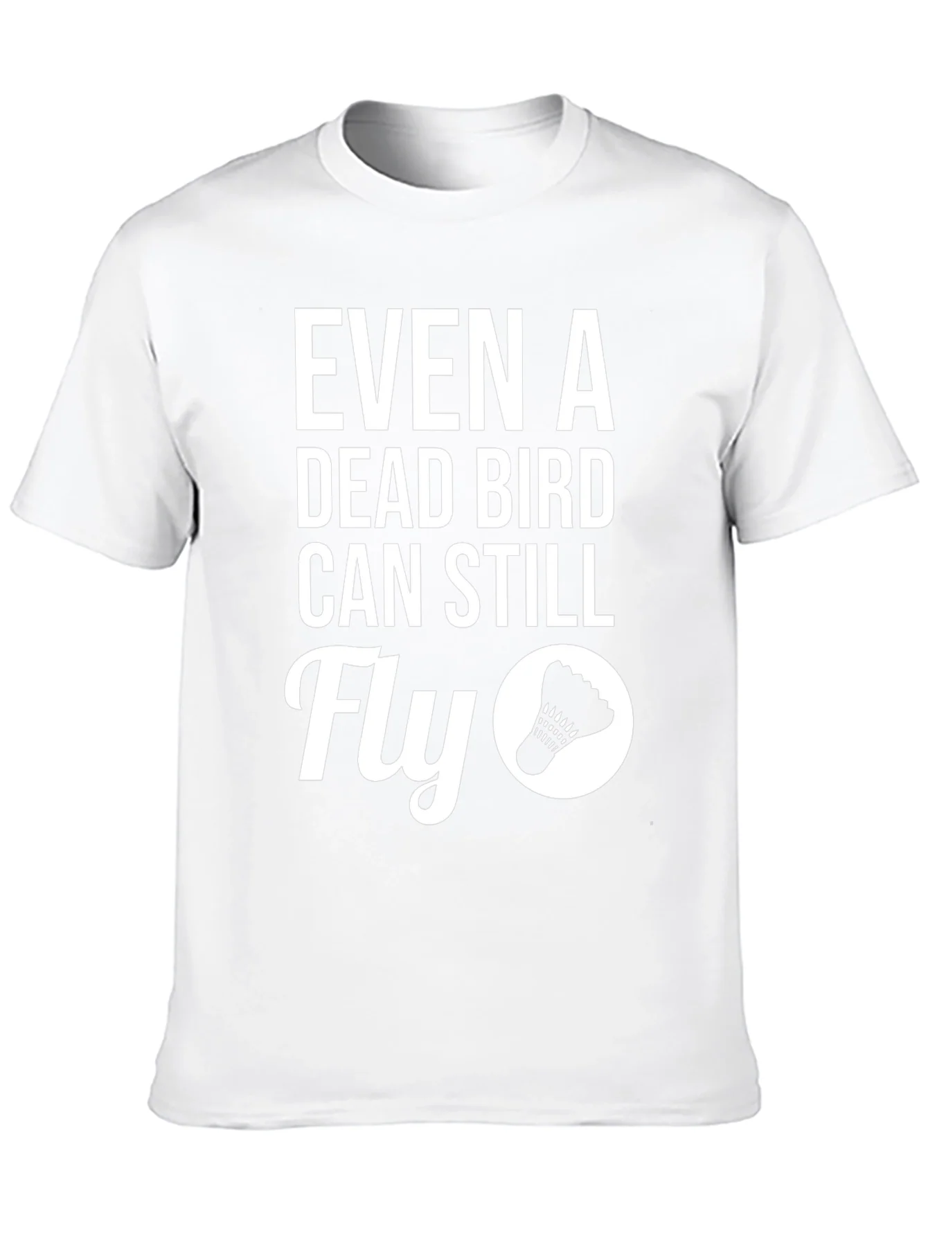 Even A Dead Bird Can Still Fly T-Shirt